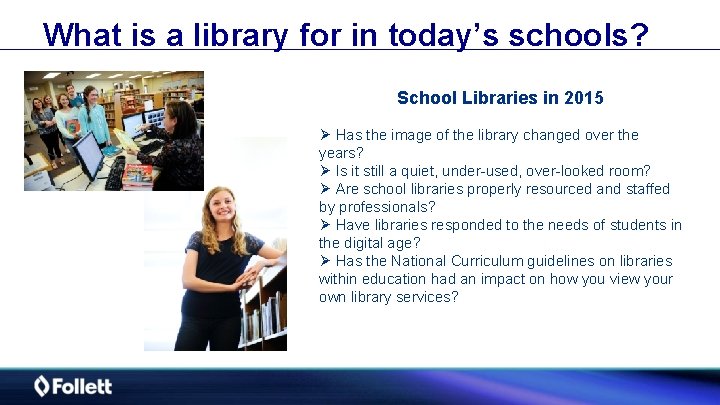 What is a library for in today’s schools? School Libraries in 2015 Ø Has