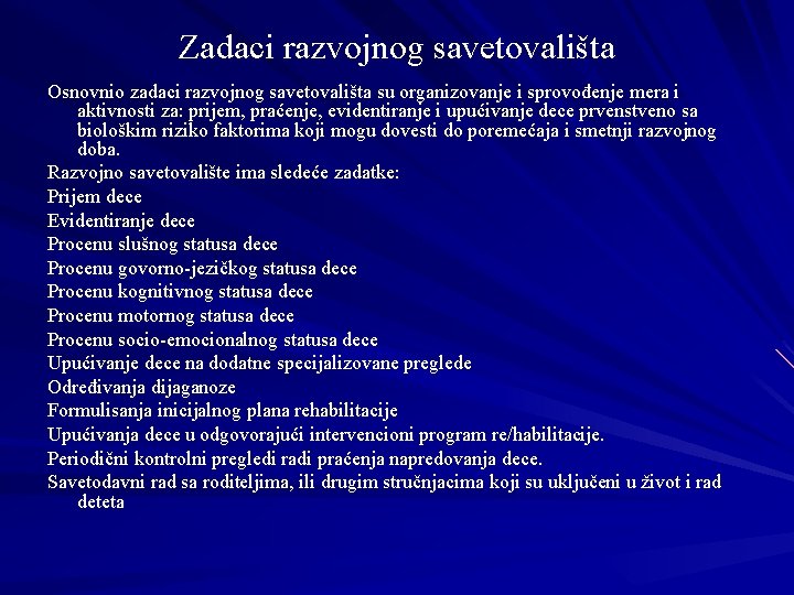 Zadaci razvojnog savetovališta Osnovnio zadaci razvojnog savetovališta su organizovanje i sprovođenje mera i aktivnosti