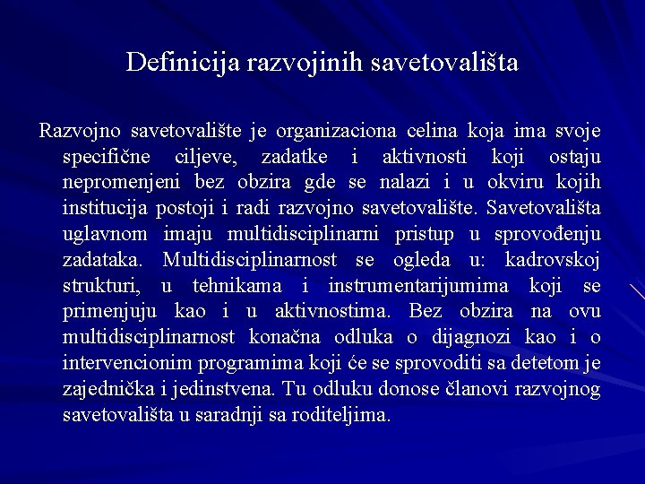 Definicija razvojinih savetovališta Razvojno savetovalište je organizaciona celina koja ima svoje specifične ciljeve, zadatke