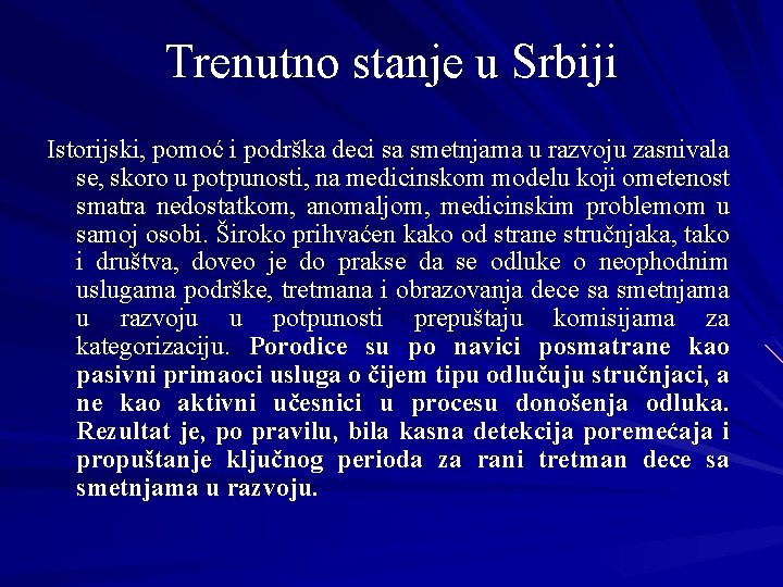 Trenutno stanje u Srbiji Istorijski, pomoć i podrška deci sa smetnjama u razvoju zasnivala