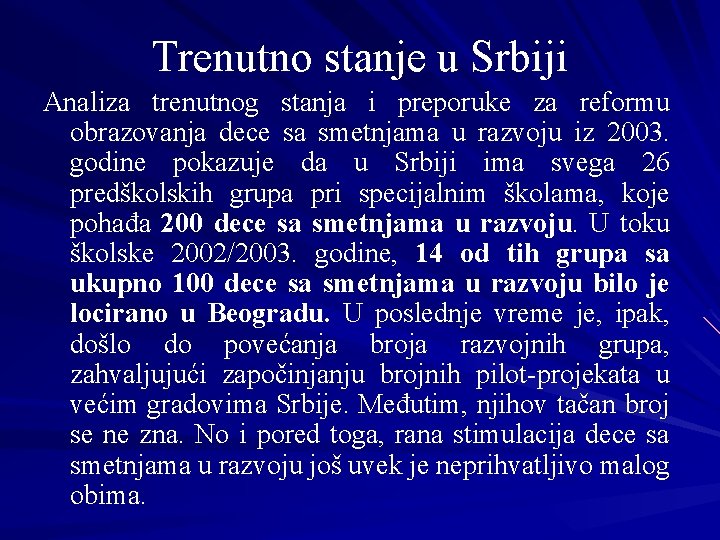 Trenutno stanje u Srbiji Analiza trenutnog stanja i preporuke za reformu obrazovanja dece sa
