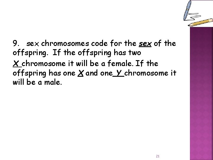 9. sex chromosomes code for the sex of the offspring. If the offspring has