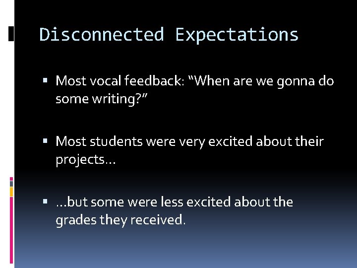 Disconnected Expectations Most vocal feedback: “When are we gonna do some writing? ” Most Disconnected Expectations Most vocal feedback: “When are we gonna do some writing? ” Most