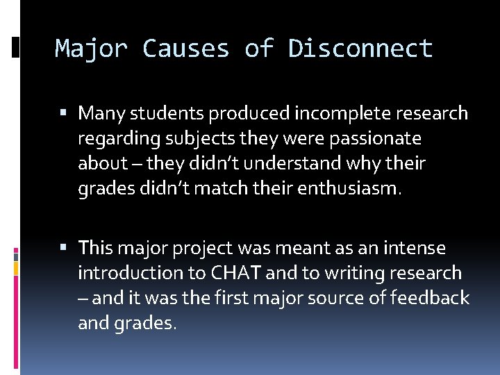 Major Causes of Disconnect Many students produced incomplete research regarding subjects they were passionate Major Causes of Disconnect Many students produced incomplete research regarding subjects they were passionate