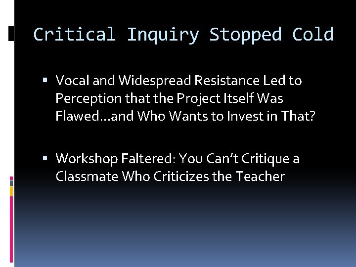 Critical Inquiry Stopped Cold Vocal and Widespread Resistance Led to Perception that the Project Critical Inquiry Stopped Cold Vocal and Widespread Resistance Led to Perception that the Project