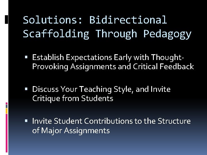 Solutions: Bidirectional Scaffolding Through Pedagogy Establish Expectations Early with Thought. Provoking Assignments and Critical Solutions: Bidirectional Scaffolding Through Pedagogy Establish Expectations Early with Thought. Provoking Assignments and Critical