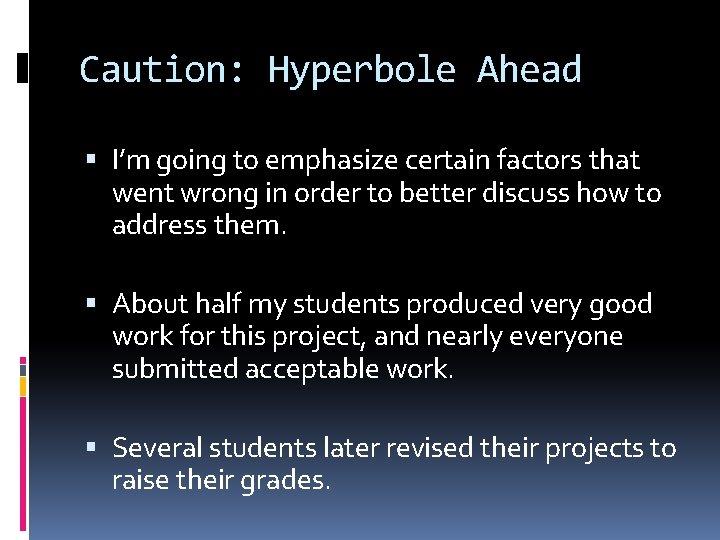 Caution: Hyperbole Ahead I’m going to emphasize certain factors that went wrong in order Caution: Hyperbole Ahead I’m going to emphasize certain factors that went wrong in order