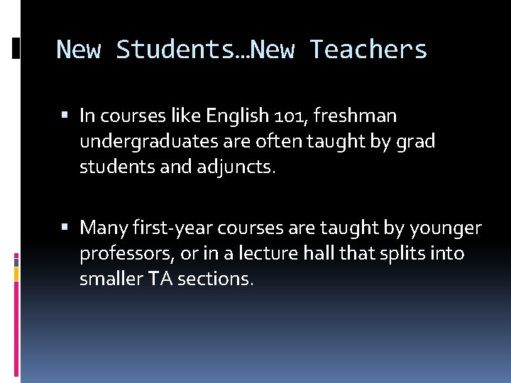 New Students…New Teachers In courses like English 101, freshman undergraduates are often taught by New Students…New Teachers In courses like English 101, freshman undergraduates are often taught by