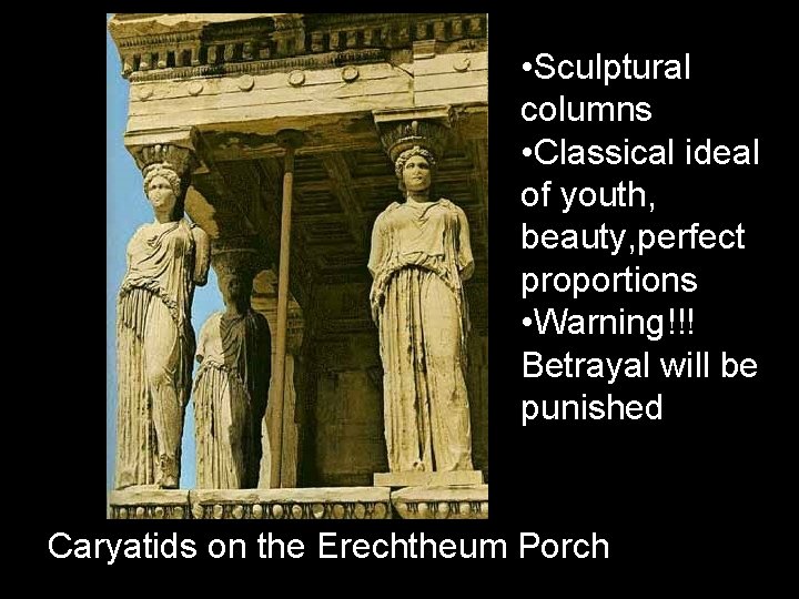 • Sculptural columns • Classical ideal of youth, beauty, perfect proportions • Warning!!! • Sculptural columns • Classical ideal of youth, beauty, perfect proportions • Warning!!!