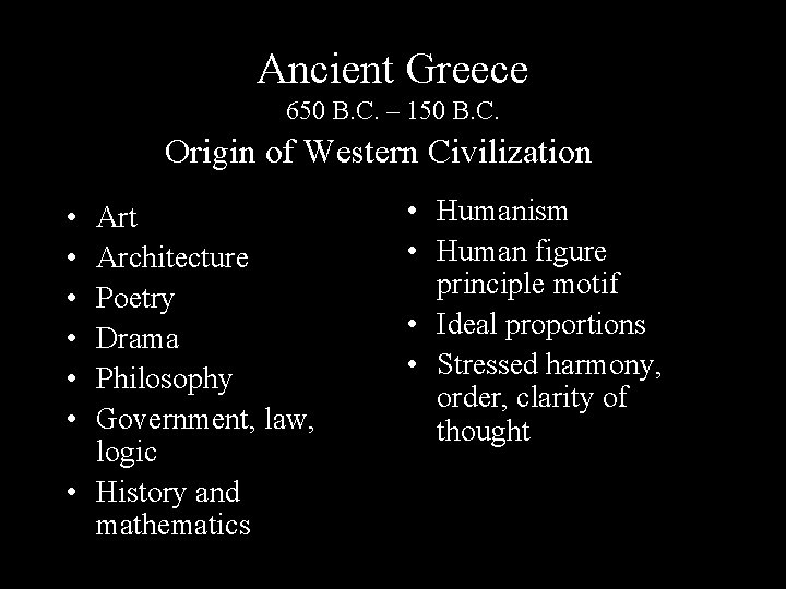 Ancient Greece 650 B. C. – 150 B. C. Origin of Western Civilization • Ancient Greece 650 B. C. – 150 B. C. Origin of Western Civilization •