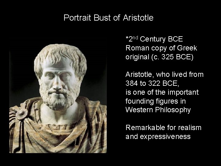 Portrait Bust of Aristotle *2 nd Century BCE Roman copy of Greek original (c. Portrait Bust of Aristotle *2 nd Century BCE Roman copy of Greek original (c.