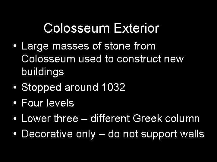 Colosseum Exterior • Large masses of stone from Colosseum used to construct new buildings Colosseum Exterior • Large masses of stone from Colosseum used to construct new buildings