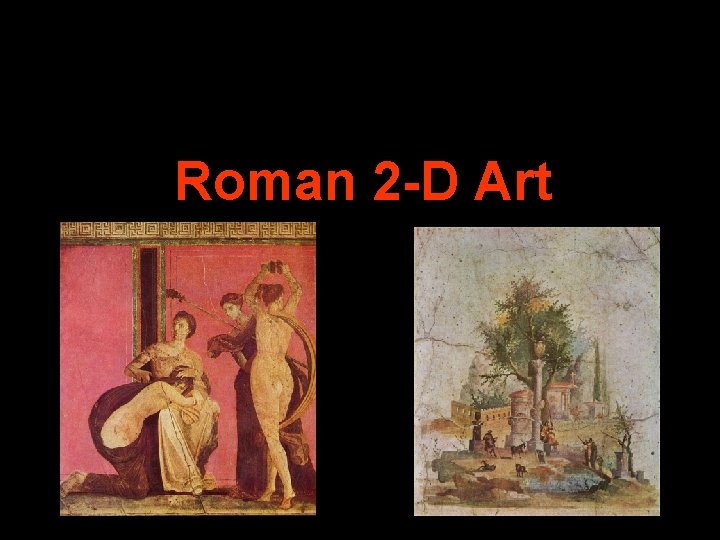 Roman 2 -D Art Roman 2 -D Art