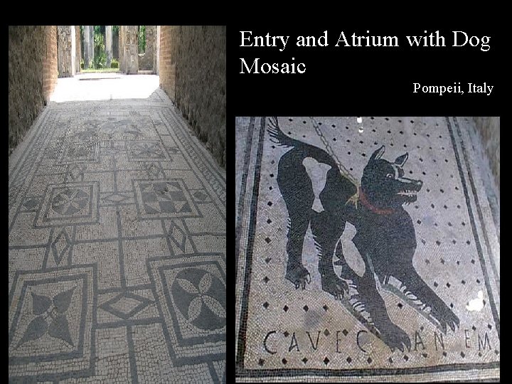 Entry and Atrium with Dog Mosaic Pompeii, Italy Entry and Atrium with Dog Mosaic Pompeii, Italy