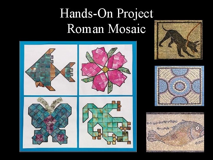 Hands-On Project Roman Mosaic Hands-On Project Roman Mosaic
