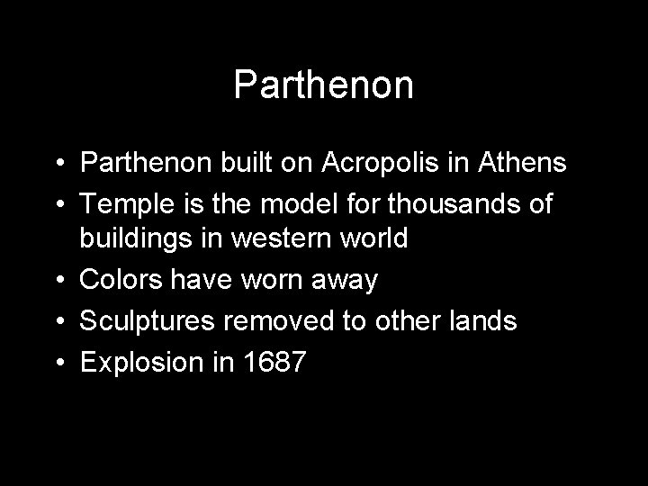 Parthenon • Parthenon built on Acropolis in Athens • Temple is the model for Parthenon • Parthenon built on Acropolis in Athens • Temple is the model for