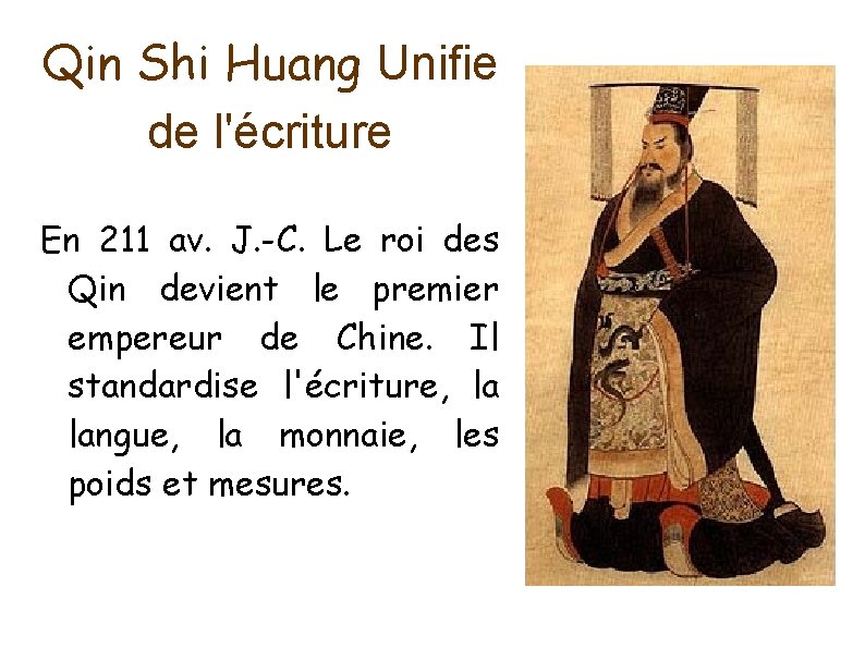Qin Shi Huang Unifie de l'écriture En 211 av. J. -C. Le roi des