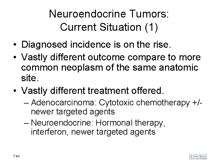 Neuroendocrine Tumors: Current Situation (1) • Diagnosed incidence is on the rise. • Vastly