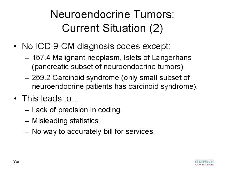 Neuroendocrine Tumors: Current Situation (2) • No ICD-9 -CM diagnosis codes except: – 157.