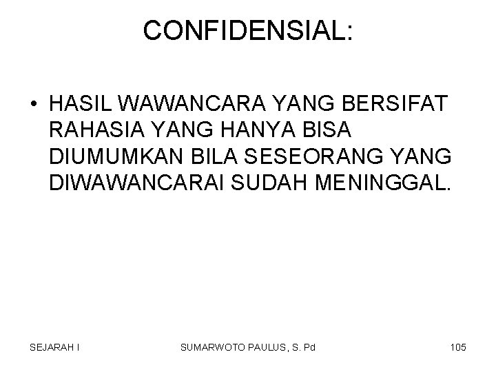 CONFIDENSIAL: • HASIL WAWANCARA YANG BERSIFAT RAHASIA YANG HANYA BISA DIUMUMKAN BILA SESEORANG YANG CONFIDENSIAL: • HASIL WAWANCARA YANG BERSIFAT RAHASIA YANG HANYA BISA DIUMUMKAN BILA SESEORANG YANG