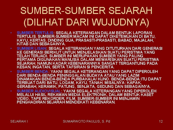 SUMBER-SUMBER SEJARAH (DILIHAT DARI WUJUDNYA) • • SUMBER TERTULIS: SEGALA KETERANGAN DALAM BENTUK LAPORAN SUMBER-SUMBER SEJARAH (DILIHAT DARI WUJUDNYA) • • SUMBER TERTULIS: SEGALA KETERANGAN DALAM BENTUK LAPORAN