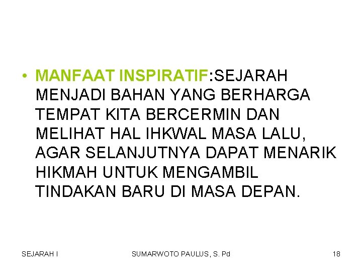 • MANFAAT INSPIRATIF: SEJARAH MENJADI BAHAN YANG BERHARGA TEMPAT KITA BERCERMIN DAN MELIHAT • MANFAAT INSPIRATIF: SEJARAH MENJADI BAHAN YANG BERHARGA TEMPAT KITA BERCERMIN DAN MELIHAT