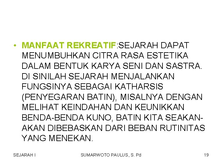 • MANFAAT REKREATIF: SEJARAH DAPAT MENUMBUHKAN CITRA RASA ESTETIKA DALAM BENTUK KARYA SENI • MANFAAT REKREATIF: SEJARAH DAPAT MENUMBUHKAN CITRA RASA ESTETIKA DALAM BENTUK KARYA SENI