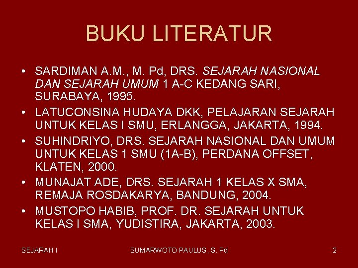 BUKU LITERATUR • SARDIMAN A. M. , M. Pd, DRS. SEJARAH NASIONAL DAN SEJARAH BUKU LITERATUR • SARDIMAN A. M. , M. Pd, DRS. SEJARAH NASIONAL DAN SEJARAH