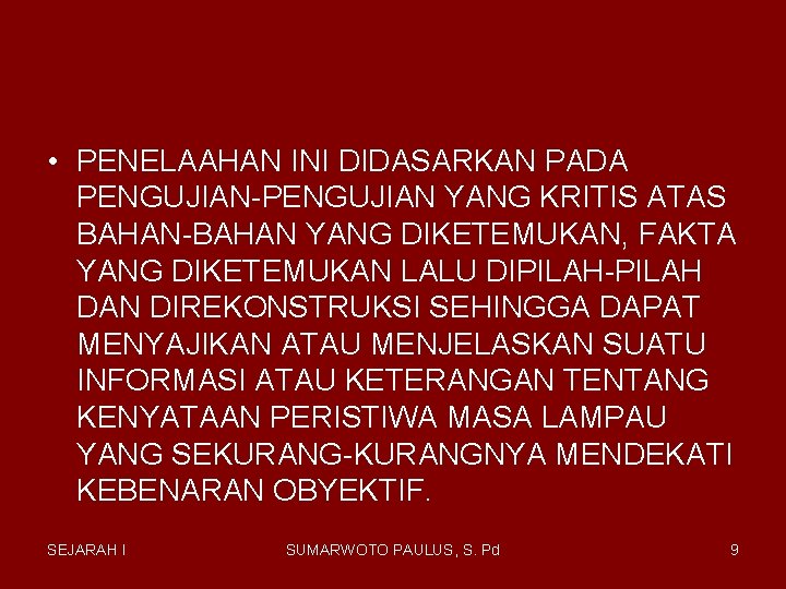 • PENELAAHAN INI DIDASARKAN PADA PENGUJIAN-PENGUJIAN YANG KRITIS ATAS BAHAN-BAHAN YANG DIKETEMUKAN, FAKTA • PENELAAHAN INI DIDASARKAN PADA PENGUJIAN-PENGUJIAN YANG KRITIS ATAS BAHAN-BAHAN YANG DIKETEMUKAN, FAKTA