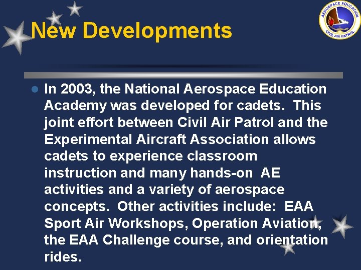 New Developments l In 2003, the National Aerospace Education Academy was developed for cadets.