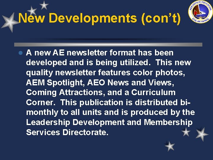 New Developments (con’t) l A new AE newsletter format has been developed and is