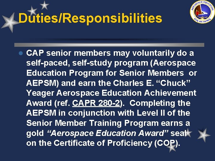 Duties/Responsibilities l CAP senior members may voluntarily do a self-paced, self-study program (Aerospace Education