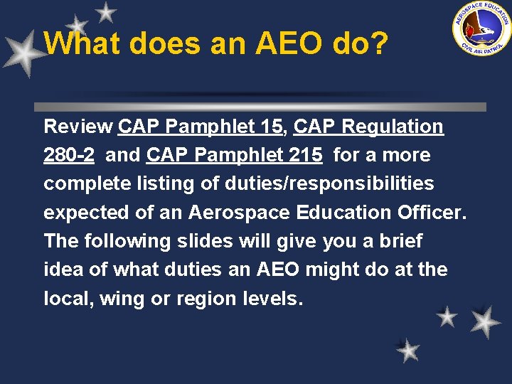 What does an AEO do? Review CAP Pamphlet 15, CAP Regulation 280 -2 and