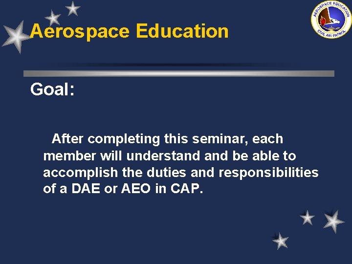 Aerospace Education Goal: After completing this seminar, each member will understand be able to