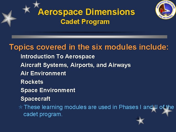 Aerospace Dimensions Cadet Program Topics covered in the six modules include: Introduction To Aerospace