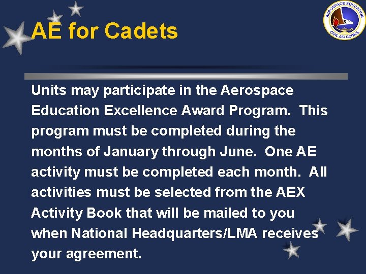 AE for Cadets Units may participate in the Aerospace Education Excellence Award Program. This