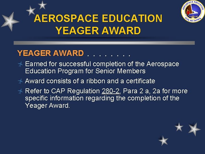 AEROSPACE EDUCATION YEAGER AWARD. . . . ñ Earned for successful completion of the