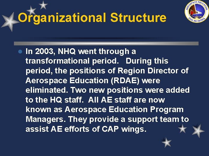 Organizational Structure l In 2003, NHQ went through a transformational period. During this period,