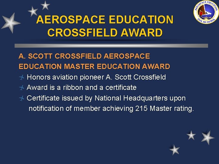 AEROSPACE EDUCATION CROSSFIELD AWARD A. SCOTT CROSSFIELD AEROSPACE EDUCATION MASTER EDUCATION AWARD ñ Honors