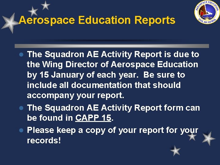 Aerospace Education Reports The Squadron AE Activity Report is due to the Wing Director