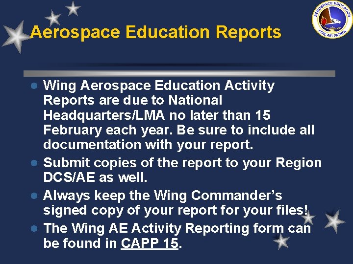 Aerospace Education Reports Wing Aerospace Education Activity Reports are due to National Headquarters/LMA no