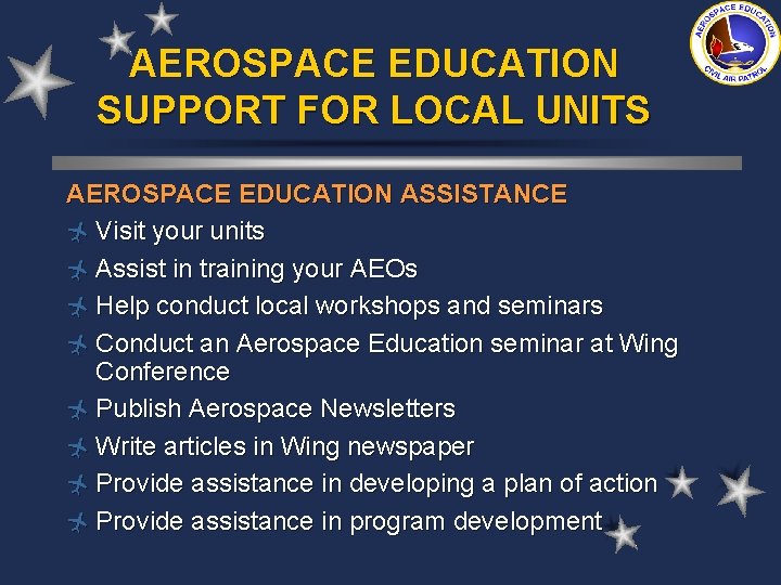 AEROSPACE EDUCATION SUPPORT FOR LOCAL UNITS AEROSPACE EDUCATION ASSISTANCE ñ Visit your units ñ
