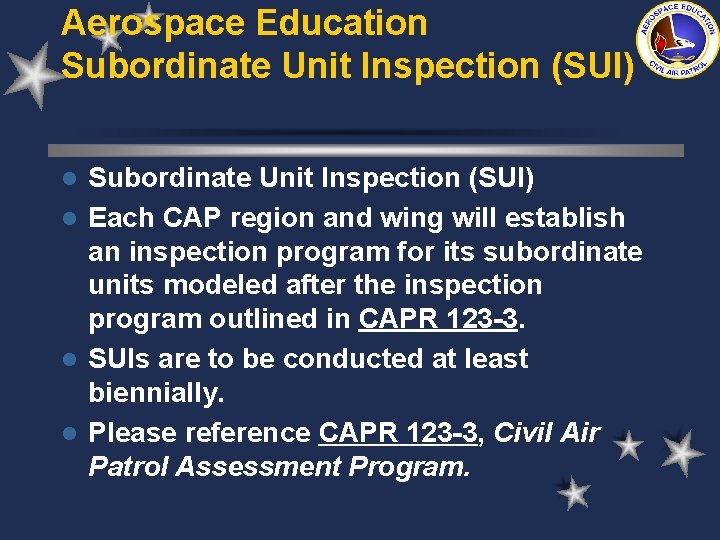 Aerospace Education Subordinate Unit Inspection (SUI) l Each CAP region and wing will establish