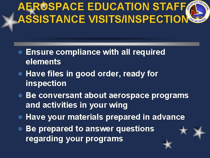 AEROSPACE EDUCATION STAFF ASSISTANCE VISITS/INSPECTION l l l Ensure compliance with all required elements