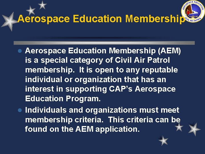 Aerospace Education Membership (AEM) is a special category of Civil Air Patrol membership. It