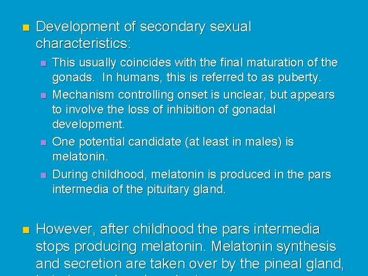 n Development of secondary sexual characteristics: n n n This usually coincides with the