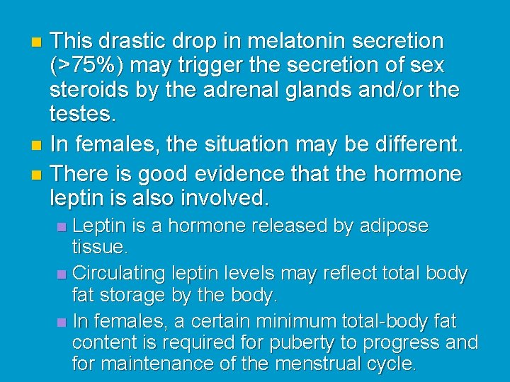 This drastic drop in melatonin secretion (>75%) may trigger the secretion of sex steroids