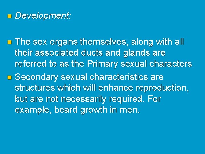 n Development: The sex organs themselves, along with all their associated ducts and glands