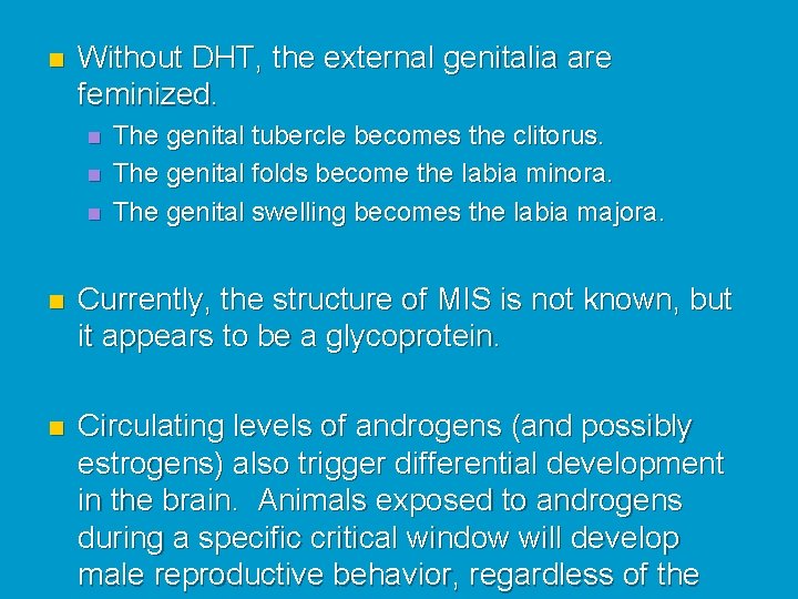 n Without DHT, the external genitalia are feminized. n n n The genital tubercle