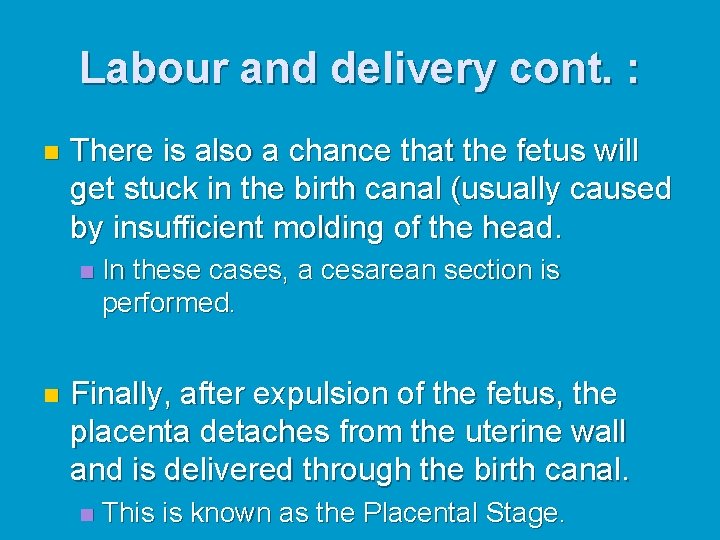 Labour and delivery cont. : n There is also a chance that the fetus